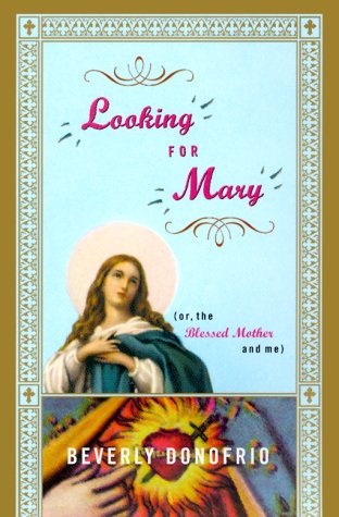 Looking for Mary: Or, the Blessed Mother and Me