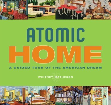 Atomic Home: A Guided Tour of the American Dream book cover