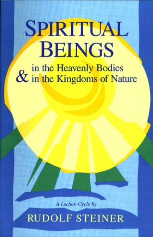 Spiritual Beings in the Heavenly Bodies and in the Kingdoms of Nature