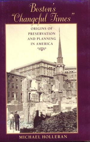 Boston's "Changeful Times": Origins of Preservation and Planning in America book cover