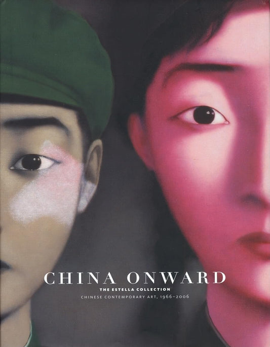 China Onward the Estella Collection: Chinese Contemporary Art, 1966-2006 book cover