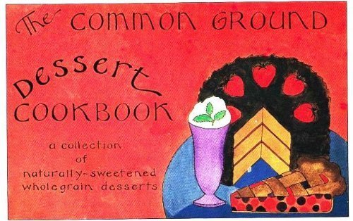 Common Ground Dessert Cookbook