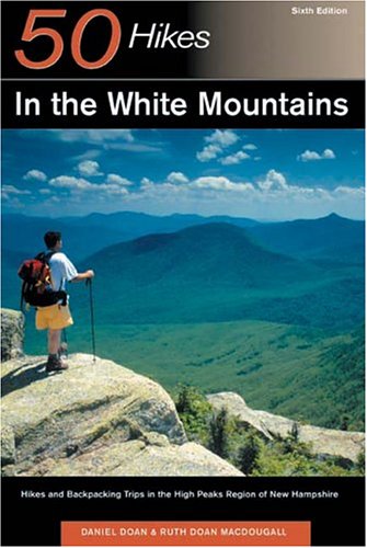 50 Hikes in the White Mountains: Hikes and Backpacking Trips in the High Peaks Region of New Hampshire (Revised)