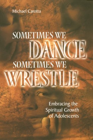 Sometimes We Dance, Sometimes We Wrestle: Embracing the Spiritual Growth of Adolescents