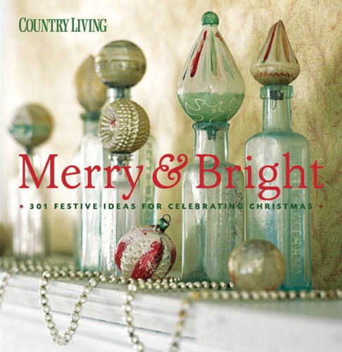 Country Living Merry & Bright: 301 Festive Ideas for Celebrating Christmas book cover