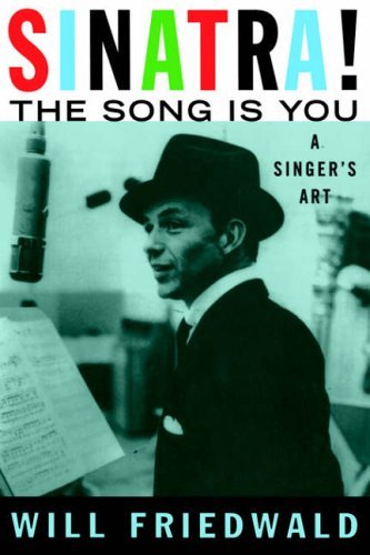 Sinatra! the Song Is You: A Singer's Art