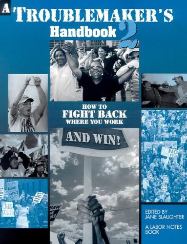 Troublemaker's Handbook 2: How to Fight Back Where You Work--And Win! book cover