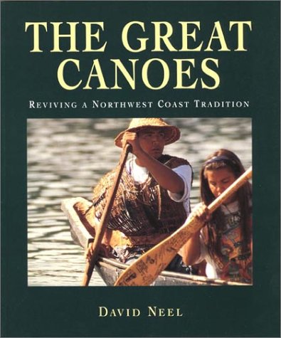 The Great Canoes: Reviving a Northwest Coast Tradition book cover