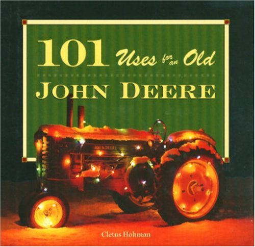 101 Uses for an Old John Deere