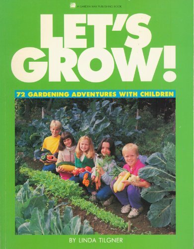 Let's Grow!: 72 Gardening Adventures with Children