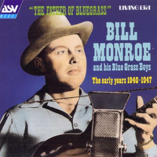 The Father Of Bluegrass: Early Years 1940-47