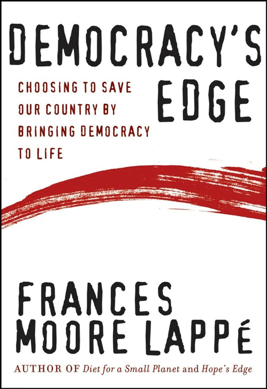 Democracy's Edge: Choosing to Save Our Country by Bringing Democracy to Life