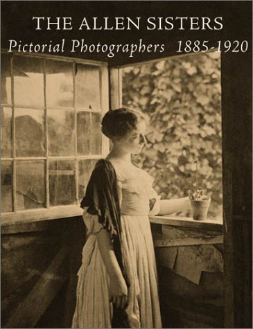 Allen Sisters: Pictorial Photographers 1885 1920 book cover