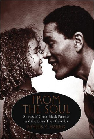 From the Soul: Stories of Great Black Parents and the Lives They Gave Us