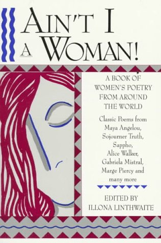 Ain't I a Woman!: A Book of Women's Poetry from Around the World