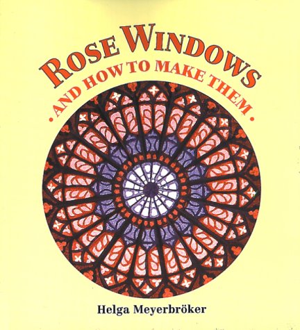 Rose Windows: And How to Make Them