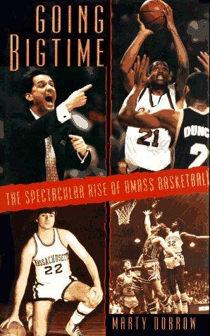 Going Bigtime: The Spectacular Rise of UMass Basketball book cover