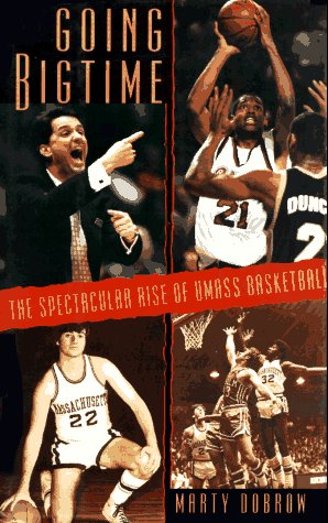 Going Bigtime: The Spectacular Rise of UMass Basketball