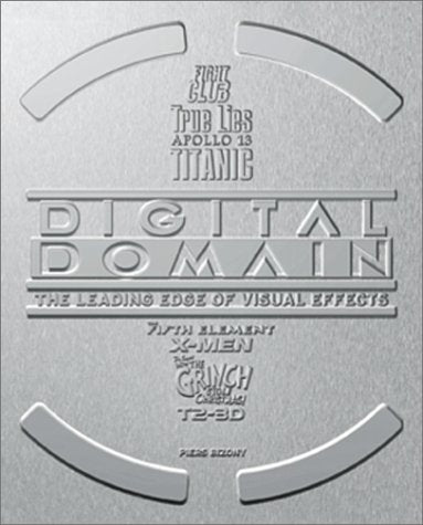 Digital Domain: The Leading Edge of Visual Effects book cover