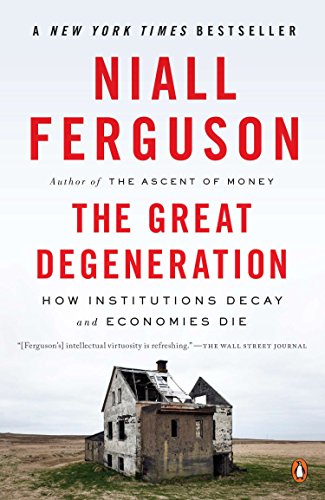 Great Degeneration: How Institutions Decay and Economies Die book cover