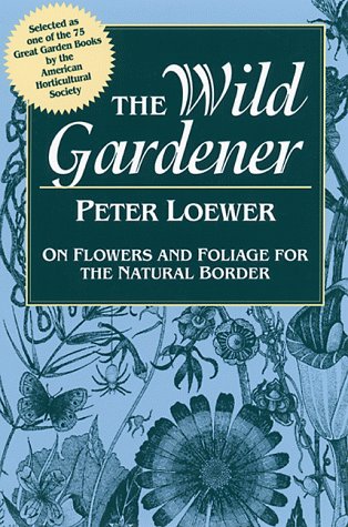 Wild Gardener: On Flowers and Foliage for the Natural Border book cover