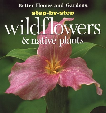 Step-By-Step Wildflowers and Native Plants