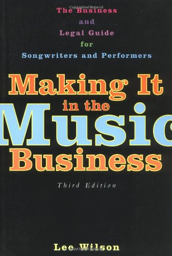 Making It in the Music Business: The Business and Legal Guide for Songwriters and Performers book cover
