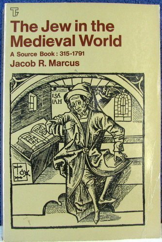 Jew in the Medieval World: A Source Book, 315-1791 book cover