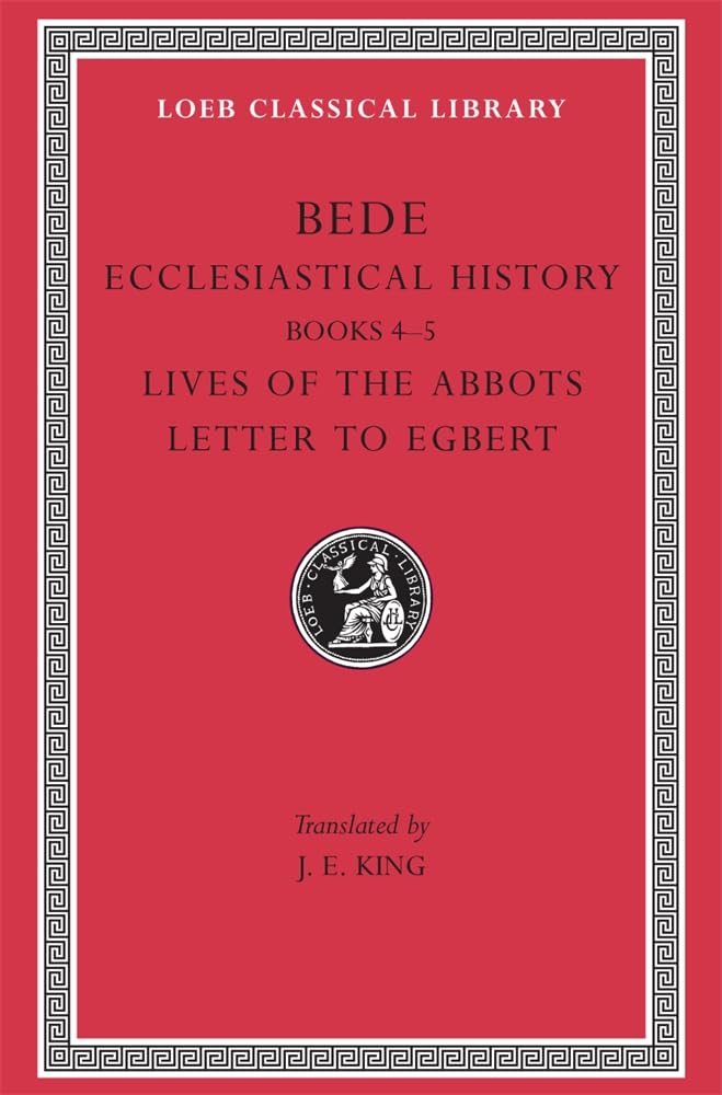 Ecclesiastical History, Volume II: Books 4-5. Lives of the Abbots. Letter to Egbert