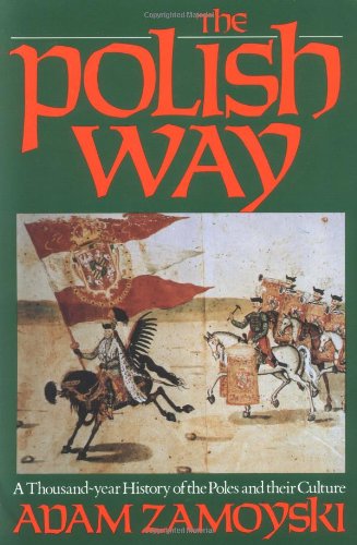 Polish Way: A Thousand-Year History of the Poles and Their Culture