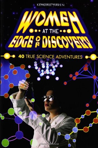 Women at the Edge of Discovery: 40 True Science Adventures