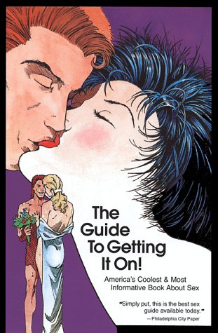 Guide to Getting It On!: America's Coolest & Most Informative Book about Sex book cover