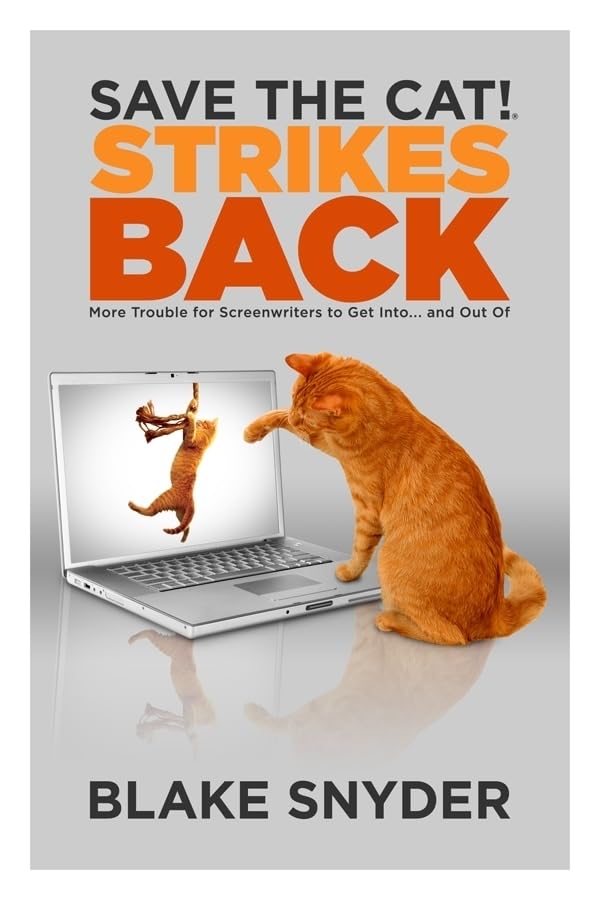 Save the Cat!(r) Strikes Back: More Trouble for Screenwriters to Get Into ... and Out of book cover