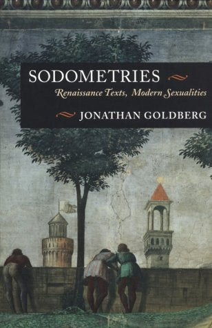 Sodometries: Renaissance Texts, Modern Sexualities book cover
