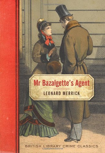 Mr. Bazalgette's Agent (British Library Crime Classics)