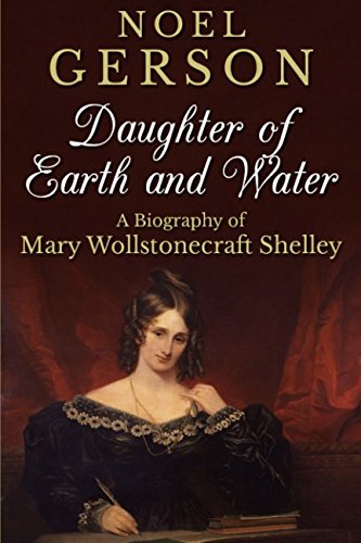 Daughter of Earth and Water: A Biography of Mary Wollstonecraft Shelley book cover