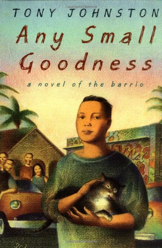 Any Small Goodness: A Novel of the Barrio book cover