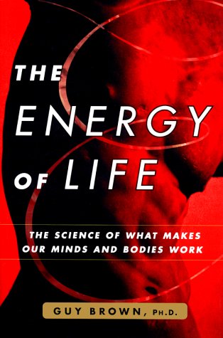 Energy of Life: The Science of What Makes Our Minds and Bodies Work (Free Press)