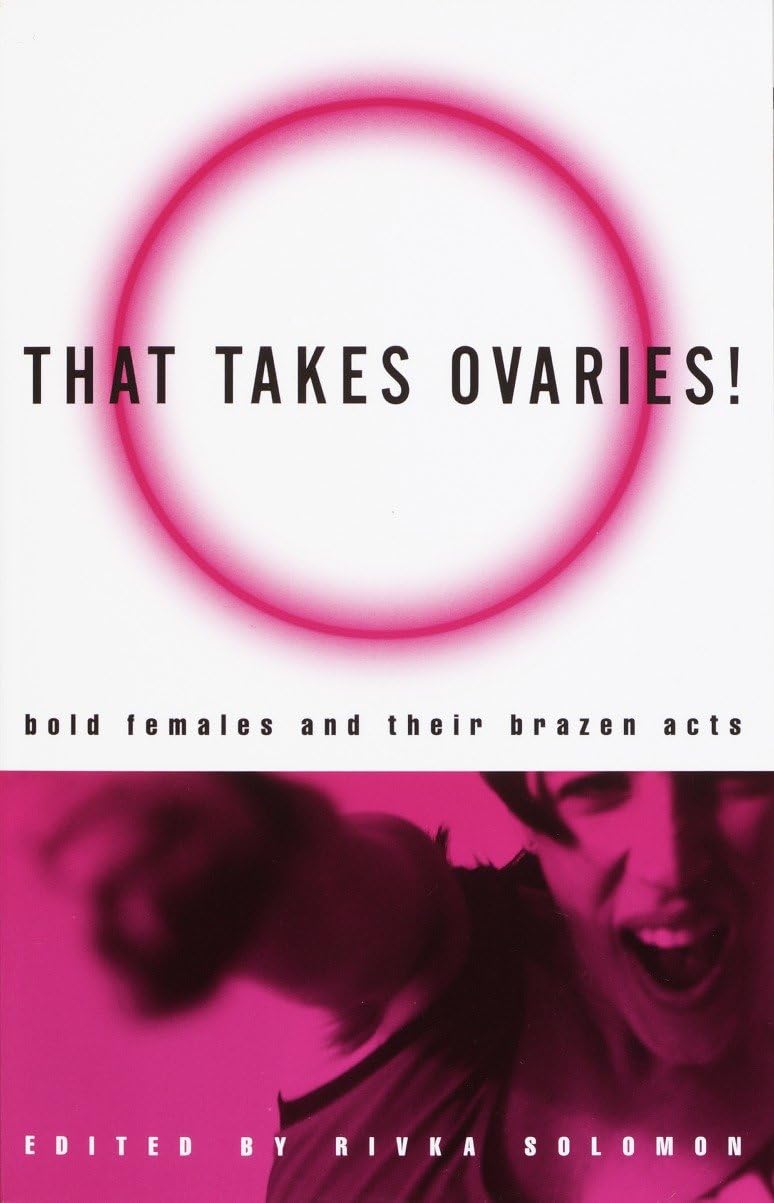 That Takes Ovaries!: Bold Females and Their Brazen Acts book cover