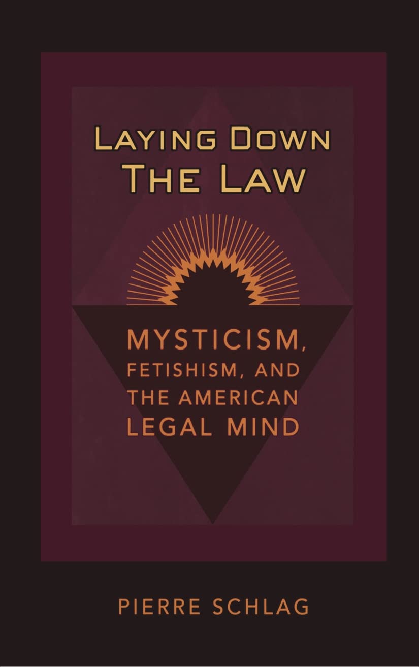 Laying Down the Law: Mysticism, Fetishism, and the American Legal Mind (Revised) book cover