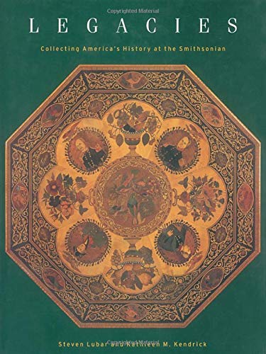 Legacies: Collecting America's History at the Smithsonian book cover