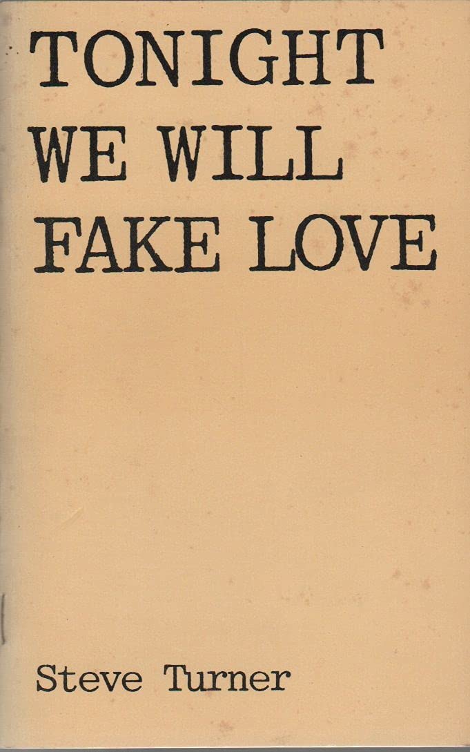 'TONIGHT WE WILL FAKE LOVE POEMS, 1969-1973'