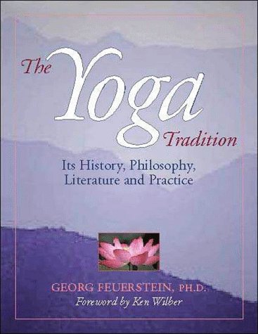 Yoga Tradition: Its History, Literature, Philosophy and Practice