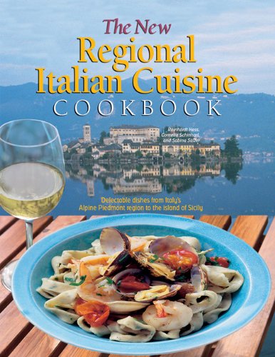 New Regional Italian Cuisine Cookbook: Delectable Dishes from Italy's Alpine Piedmont Region to the Island of Sicily book cover