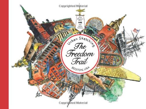 Urban Sketching The Freedom Trail: Walking and Sketching Boston's Famous Trail. book cover