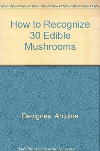 How to Recognize Thirty Edible Mushrooms