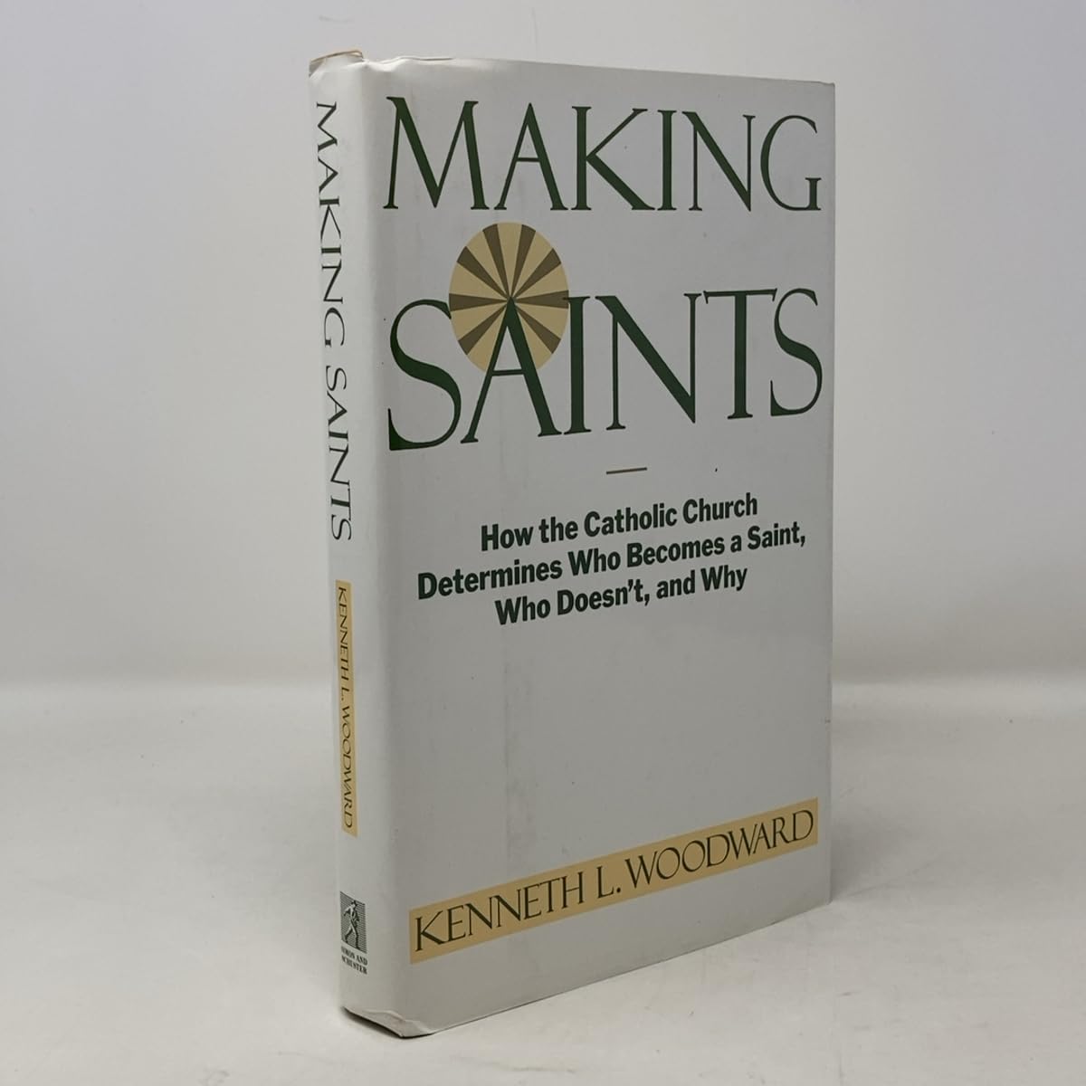 Making Saints: How the Catholic Church Determines Who Becomes a Saint, Who Doesn't, and Why book cover