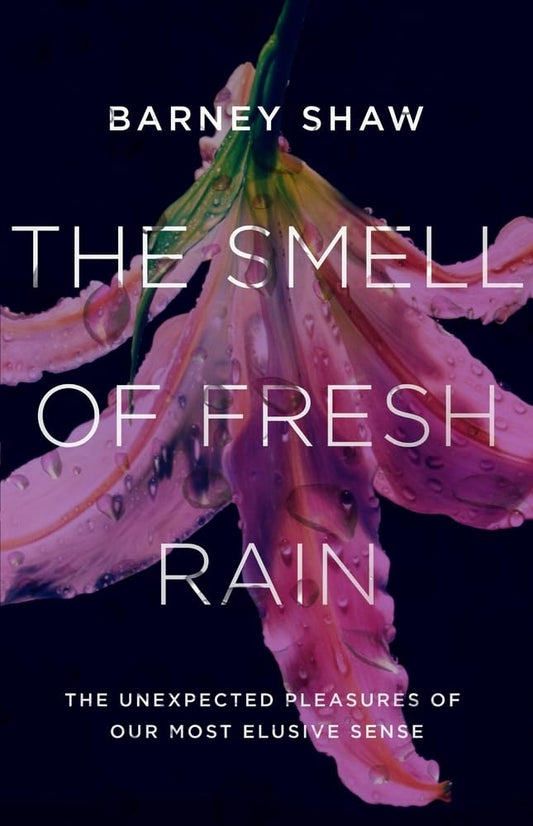 Smell of Fresh Rain: The Unexpected Pleasures of Our Most Elusive Sense book cover