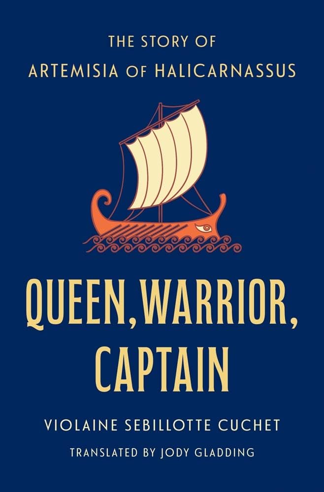 Queen, Warrior, Captain: The Story of Artemisia of Halicarnassus book cover