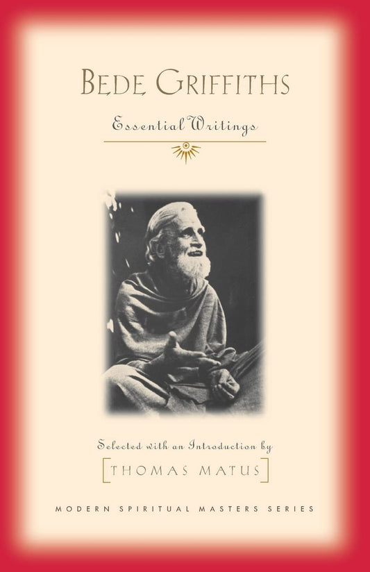 Bede Griffiths: Essential Writings (Modern Spiritual Masters Series) book cover